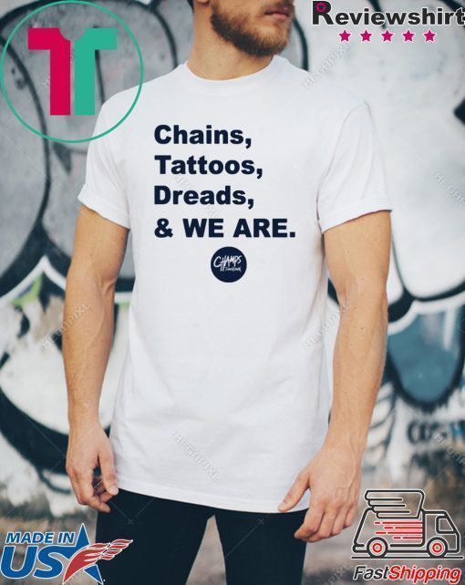 Penn State Chains Tattoos Dreads And We Are Shirt Limited Edition