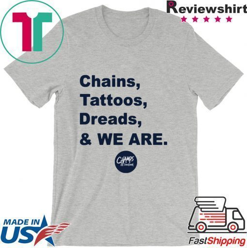 Penn State Chains Tattoos Dreads And We Are Shirt Limited Edition