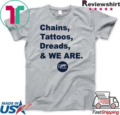 Penn State Chains Tattoos Dreads And We Are Shirt Limited Edition