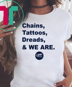 Penn State Chains Tattoos Dreads And We Are Offcial T-Shirt