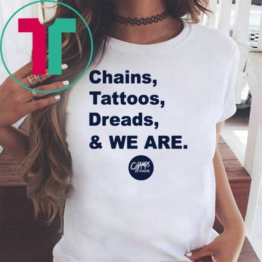 Penn State Chains Tattoos Dreads And We Are Offcial T-Shirt