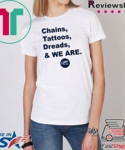 Penn State Chains Tattoos Dreads And We Are Shirt Limited Edition