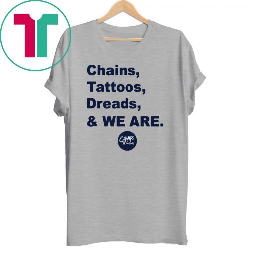 Penn State Chains Tattoos Dreads And We Are Offcial T-Shirt