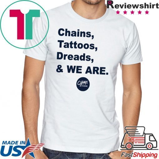 Penn State Chains Tattoos Dreads And We Are Shirt Limited Edition