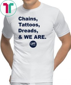 Penn State Chains Tattoos Dreads And We Are Shirt