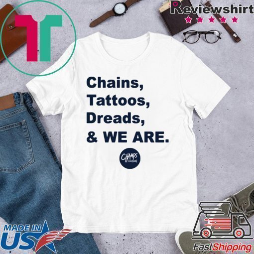 Penn State Chains Tattoos Dreads And We Are Shirt Limited Edition