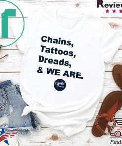 Penn State Chains Tattoos Dreads And We Are Shirt Limited Edition