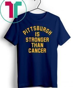 Pittsburgh Is Stronger Than Cancer Shirt