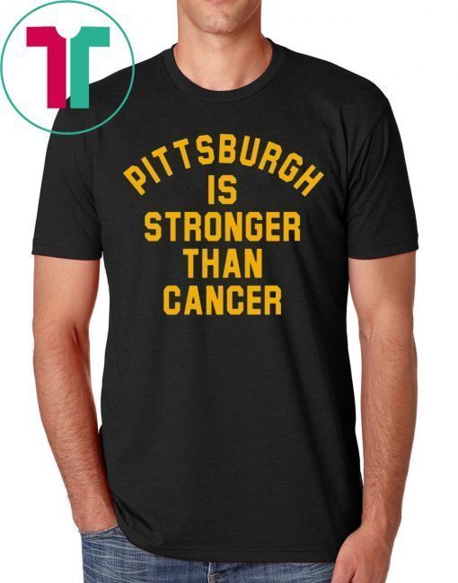 Pittsburgh Is Stronger Than Cancer Shirt