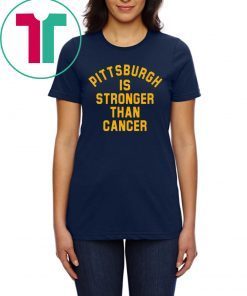 Pittsburgh Is Stronger Than Cancer Shirt