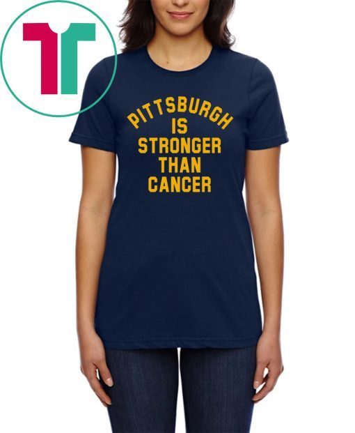 Pittsburgh Is Stronger Than Cancer Shirt