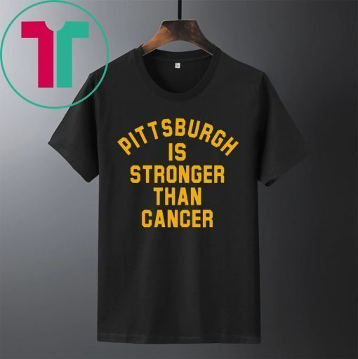 Pittsburgh Is Stronger Than Cancer Shirt