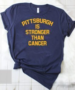 Pittsburgh Is Stronger Than Cancer Tee Shirt