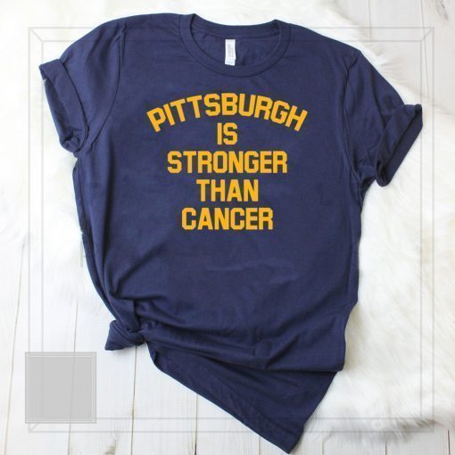 Pittsburgh Is Stronger Than Cancer Tee Shirt