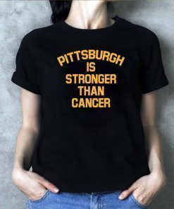 Pittsburgh Is Stronger Than Cancer Tee Shirt