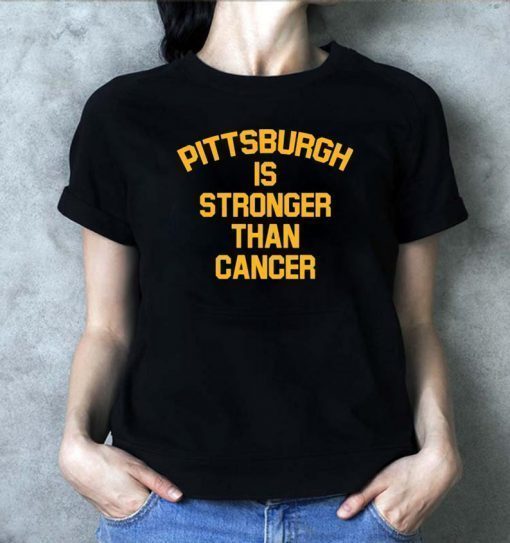 Pittsburgh Is Stronger Than Cancer Tee Shirt