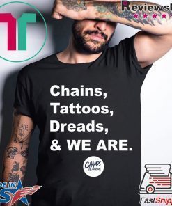 Chains Tattoos Dreads And We Are Penn State T-Shirt