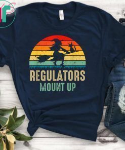 Regulators Mount Up, Funny Halloween Witch T-Shirt