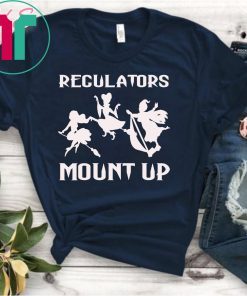 Regulators Mount Up-Witches Halloween Costume Gift For Girl T-Shirt