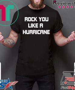 Rock You Like a Hurricane Shirt