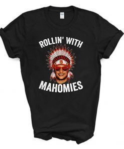 Rollin with Mahomies shirt