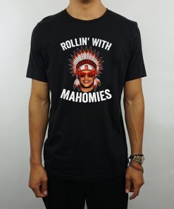 Rollin with Mahomies shirt