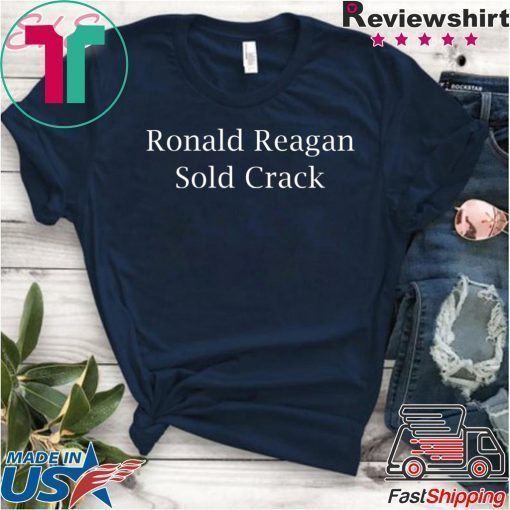 Ronald Reagan Sold crack shirt