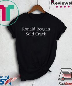 Ronald Reagan Sold crack shirt