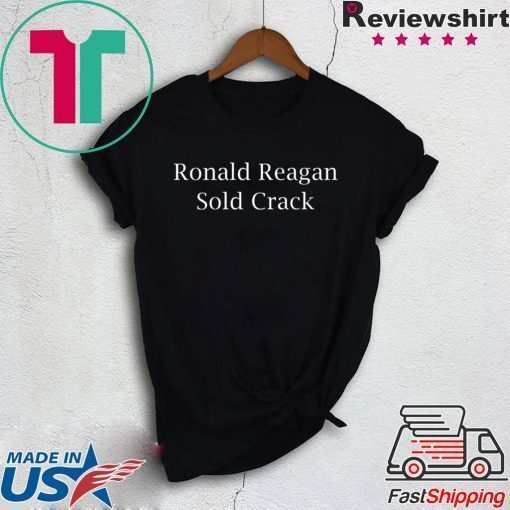 Ronald Reagan Sold crack shirt