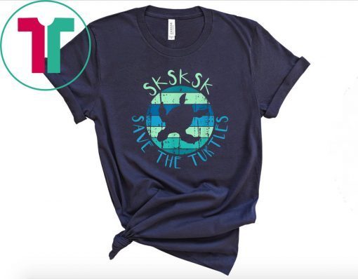 SKSKSK Save The Turtles - Funny Saying Vintage Turtle T-Shirt