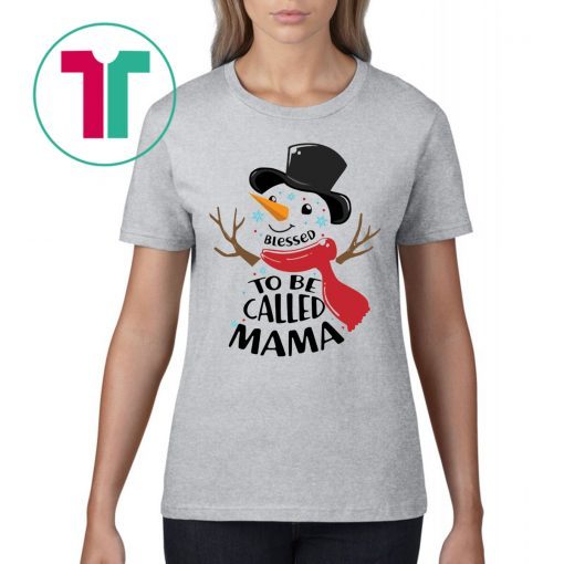 SNOWMAN BLESSED TO BE CALLED MAMA SHIRT