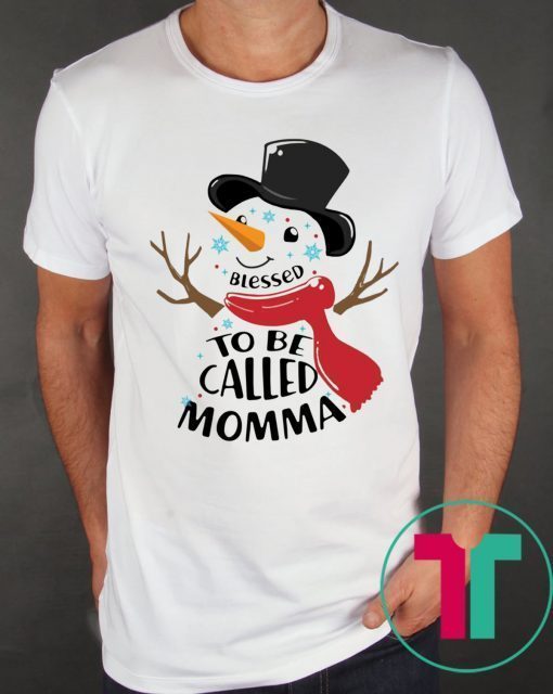SNOWMAN BLESSED TO BE CALLED MOMMA CHRISTMAS SHIRT