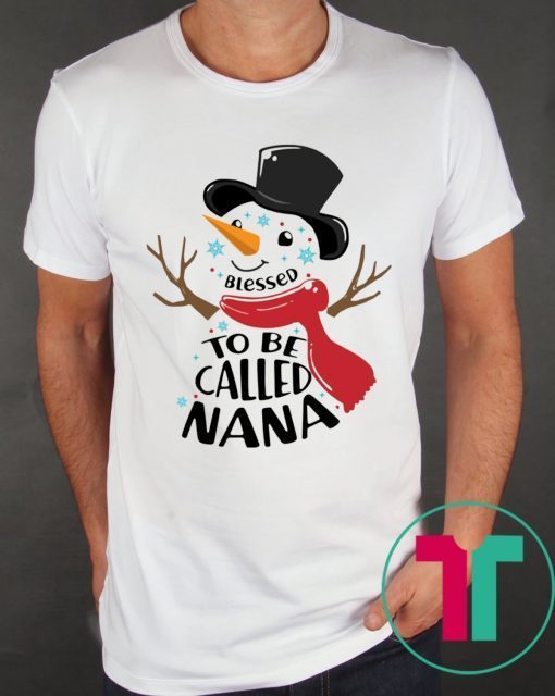 SNOWMAN BLESSED TO BE CALLED NANA CHRISTMAS SHIRT