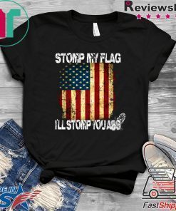 STOMP MY FLAG I'LL STOMP YOUR ASS AMERICAN FLAG 4TH OF JULY Men T-SHIRT