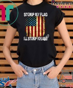 STOMP MY FLAG I'LL STOMP YOUR ASS AMERICAN FLAG 4TH OF JULY Men T-SHIRT