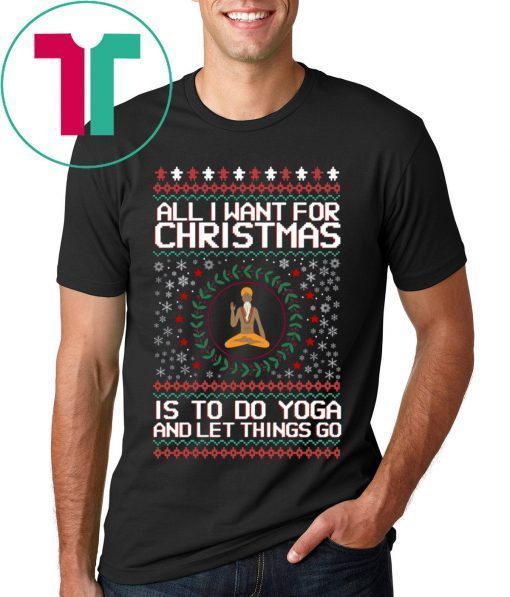 Santa Claus All I Want For Christmas Is To Do Yoga And Let Things Go Shirt