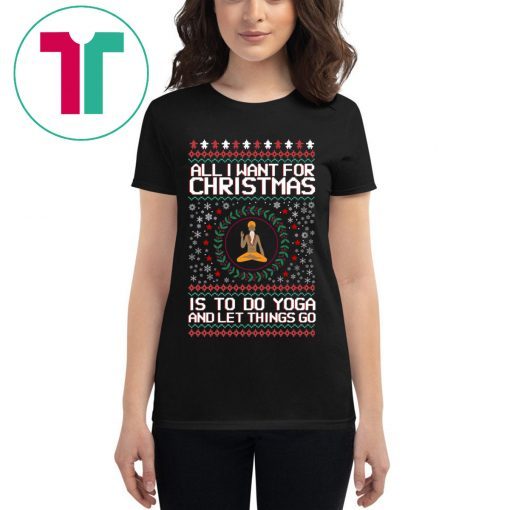 Santa Claus All I Want For Christmas Is To Do Yoga And Let Things Go Shirt