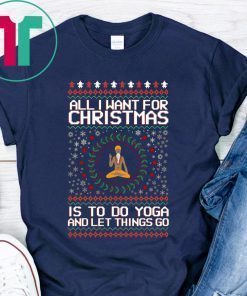 Santa Claus All I Want For Christmas Is To Do Yoga And Let Things Go Shirt