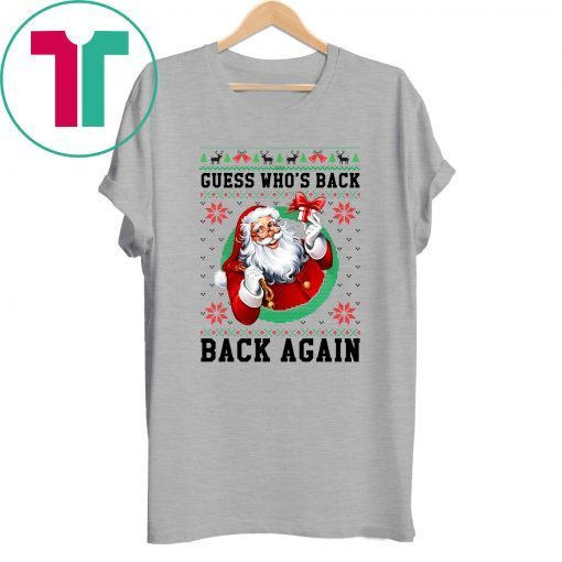 Santa Guess who’s back back again Christmas T-Shirt