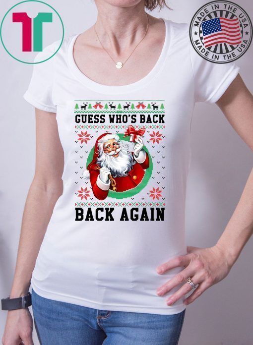 Santa Guess who’s back back again Christmas T-Shirt