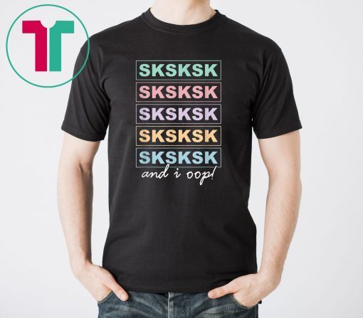 SkSkSk and i oop Funny Girls Women T-Shirt