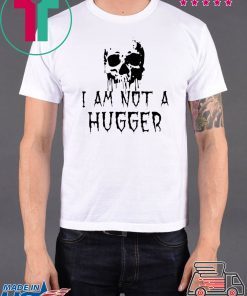 Skull I Am Not a Hugger T-Shirt