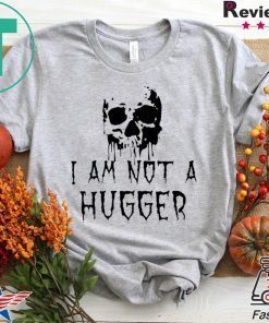 Skull I Am Not a Hugger T-Shirt