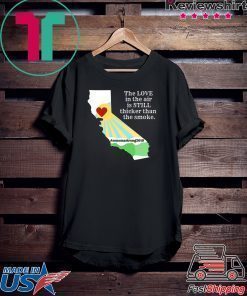 where to buy Sonoma County Still Strong Love thicker than Smoke Fire T-Shirt