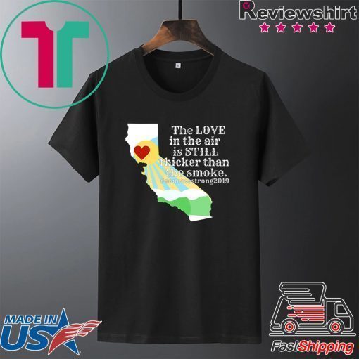 Sonoma County Still Strong Love thicker than Smoke Fire Offcial T-Shirt