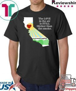 where to buy Sonoma County Still Strong Love thicker than Smoke Fire T-Shirt