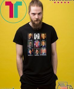 Thank You All For Being Such Great Presidents Shirt