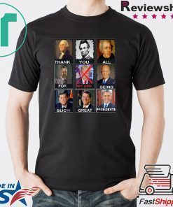 Thank You All For Being Such Great Presidents Not Trump Vote T-Shirt