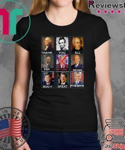 Thank You All For Being Such Great Presidents Shirt