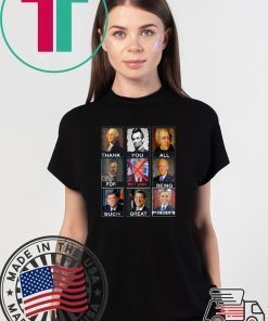 Thank You All For Being Such Great Presidents Donald Trump Tee Shirt